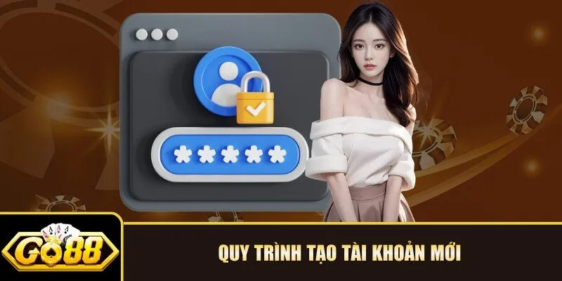 Quy trình tạo tài khoản mới