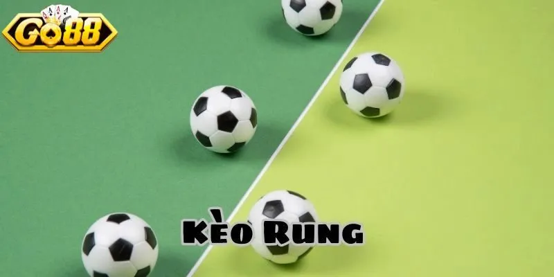 Sơ bộ thông tin về kèo rung là gì trong bóng đá